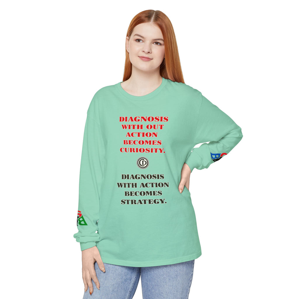 Motivational Long Sleeve Tee — “Diagnosis Without Action Becomes Curiosity” Graphic