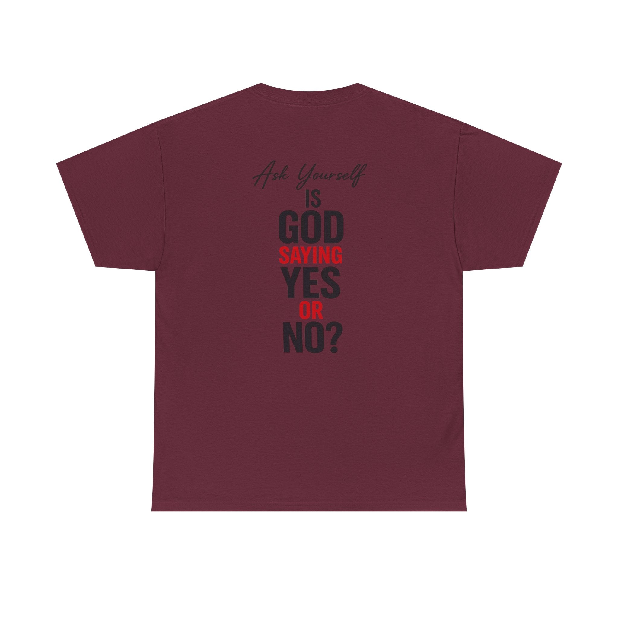 Ask Yourself T-Shirt — "Is God Saying Yes or No?" Inspirational Faith Tee