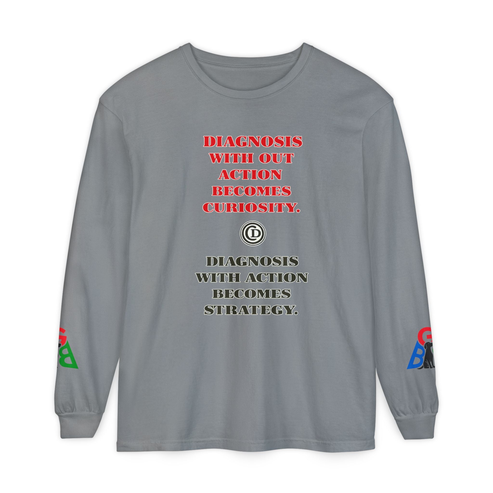 Motivational Long Sleeve Tee — “Diagnosis Without Action Becomes Curiosity” Graphic