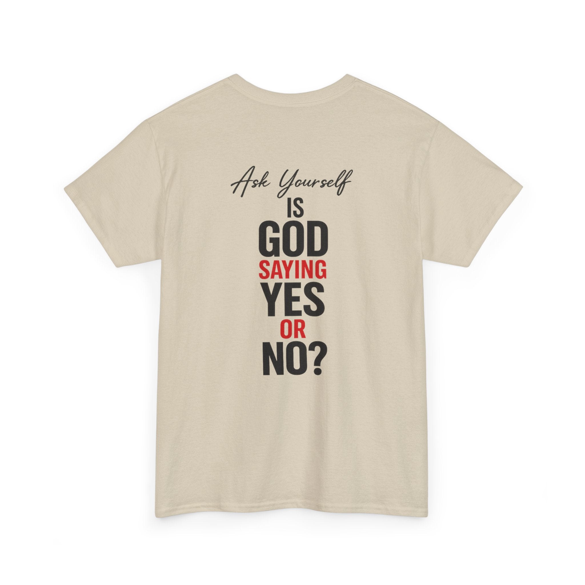 Ask Yourself T-Shirt — "Is God Saying Yes or No?" Inspirational Faith Tee