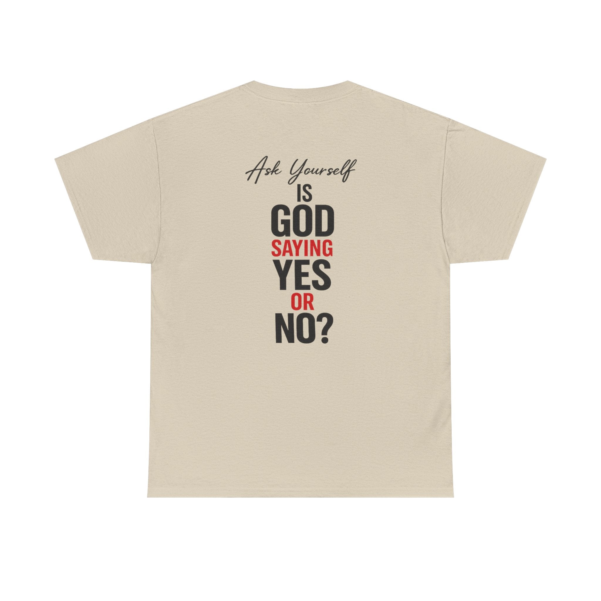 Ask Yourself T-Shirt — "Is God Saying Yes or No?" Inspirational Faith Tee