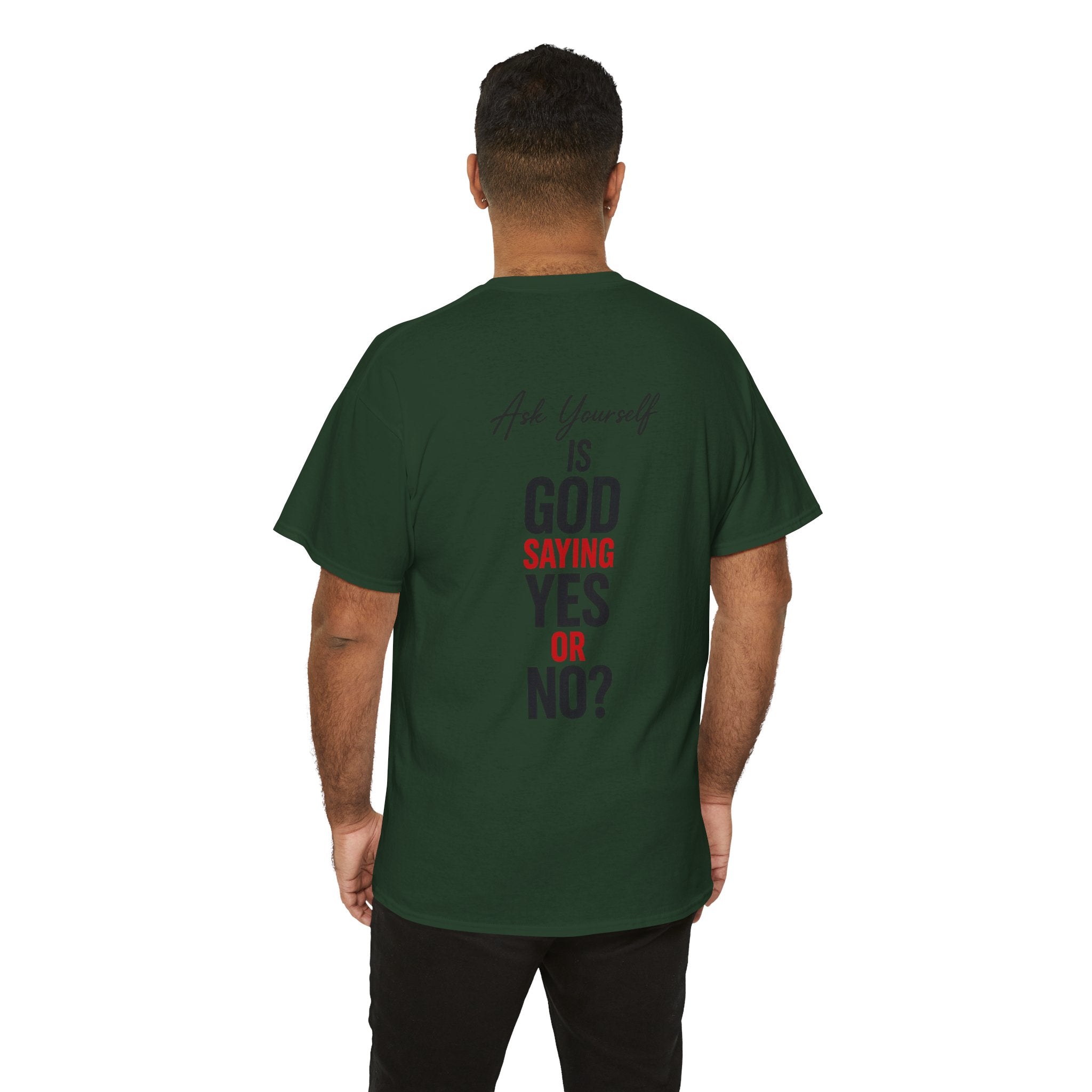 Ask Yourself T-Shirt — "Is God Saying Yes or No?" Inspirational Faith Tee