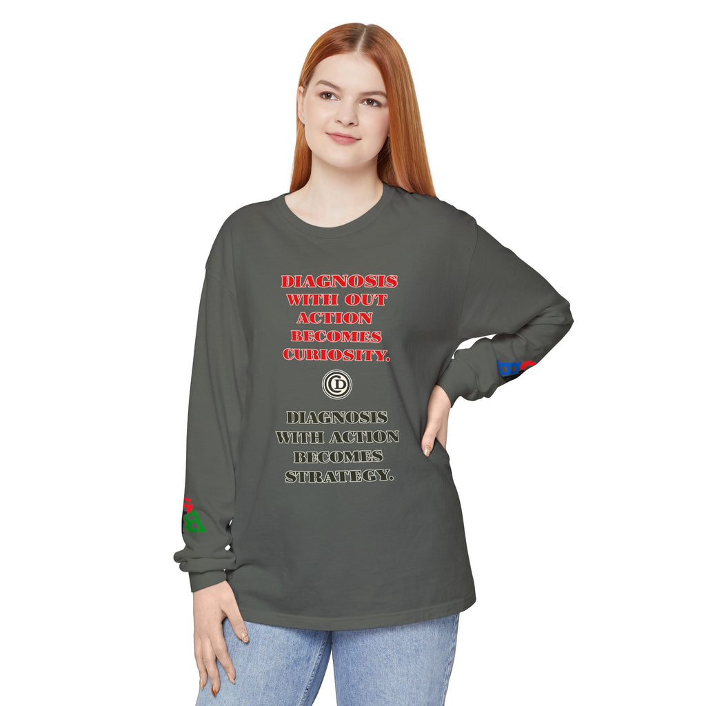 Motivational Long Sleeve Tee — “Diagnosis Without Action Becomes Curiosity” Graphic