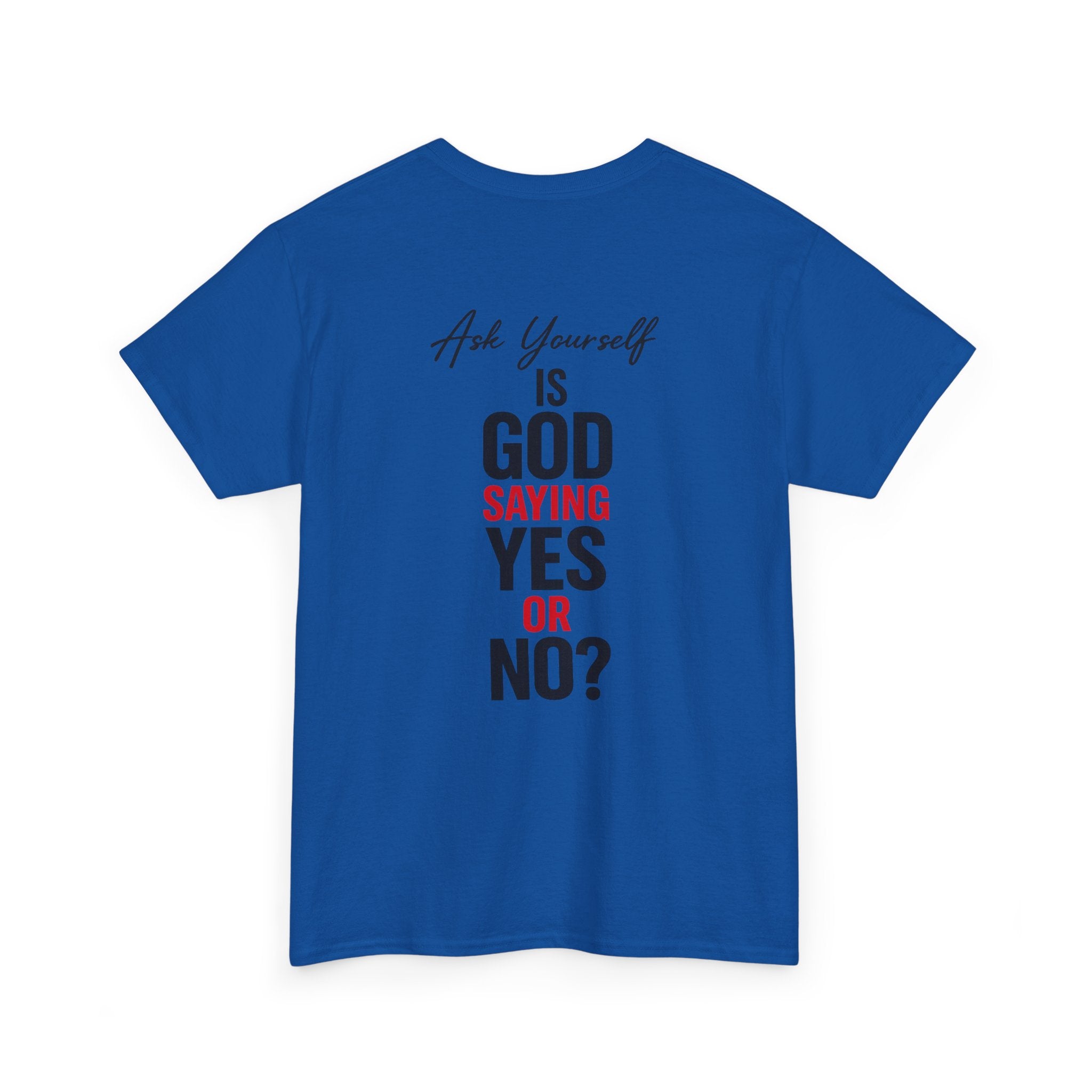 Ask Yourself T-Shirt — "Is God Saying Yes or No?" Inspirational Faith Tee