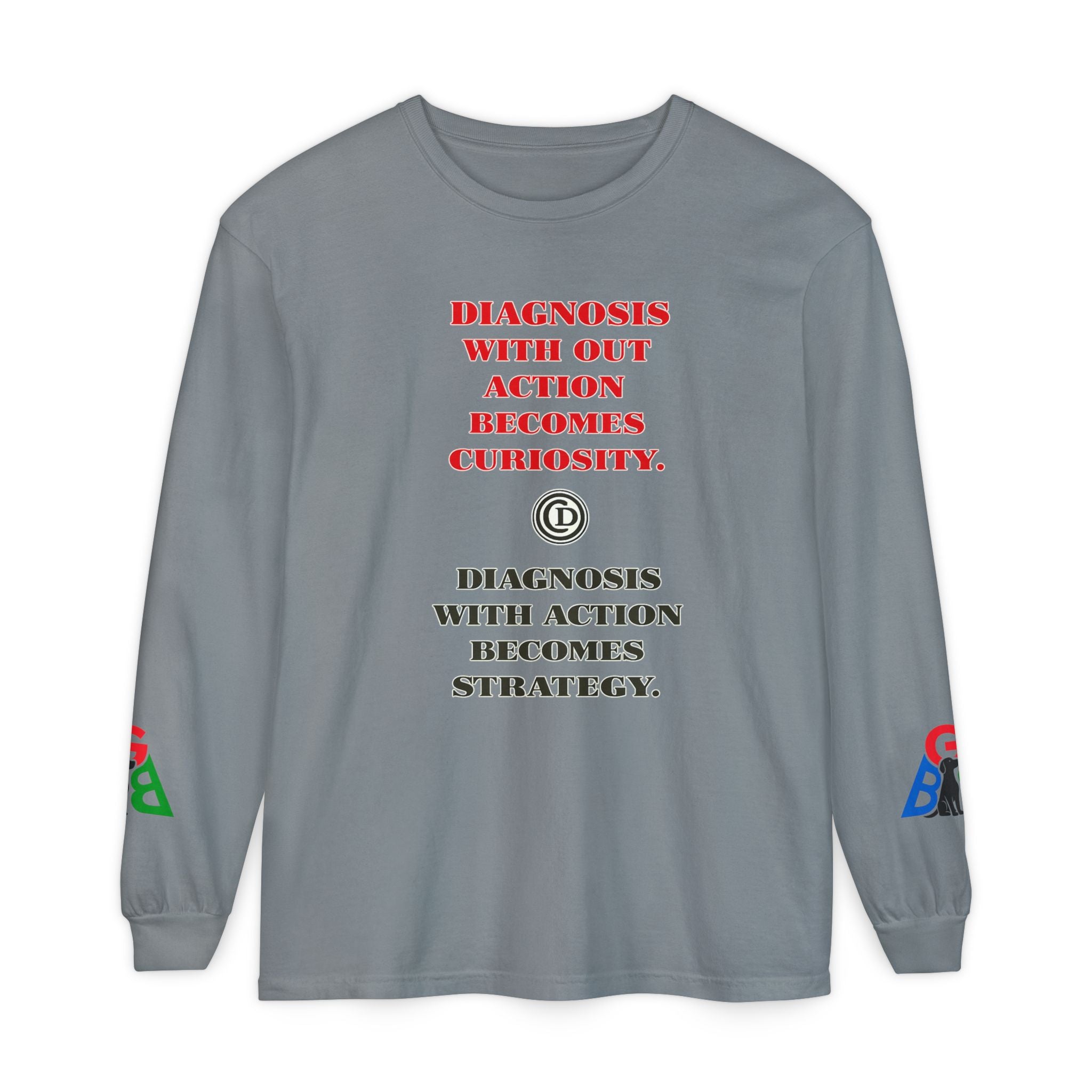 Motivational Long Sleeve Tee — “Diagnosis Without Action Becomes Curiosity” Graphic