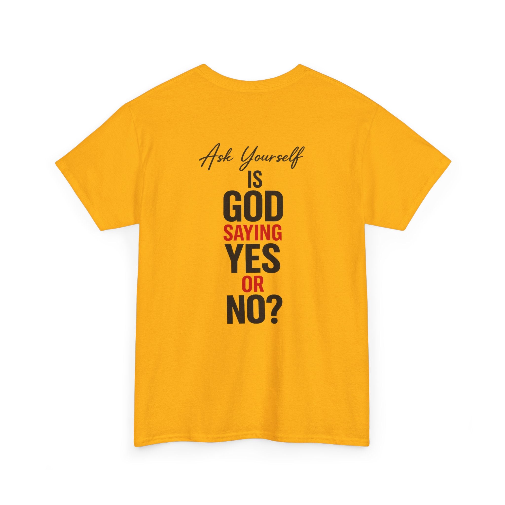 Ask Yourself T-Shirt — "Is God Saying Yes or No?" Inspirational Faith Tee