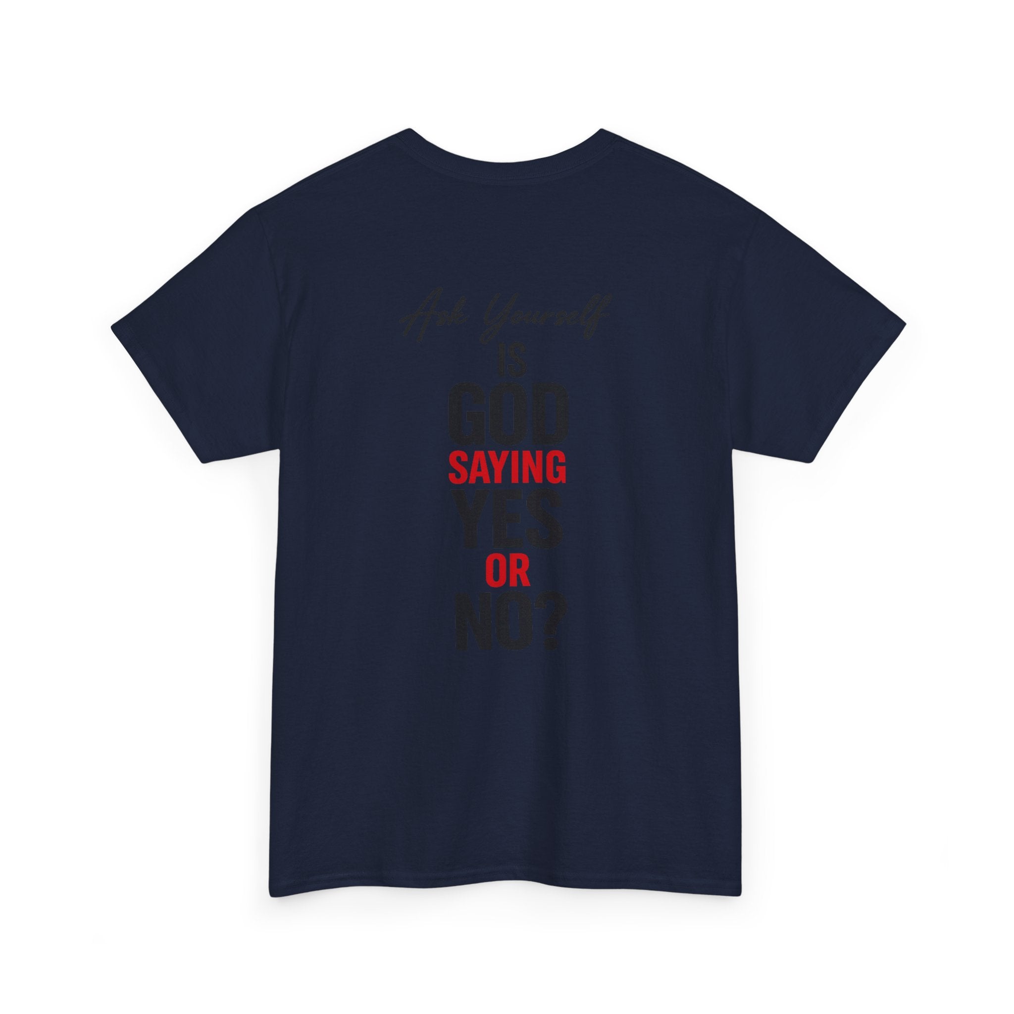 Ask Yourself T-Shirt — "Is God Saying Yes or No?" Inspirational Faith Tee