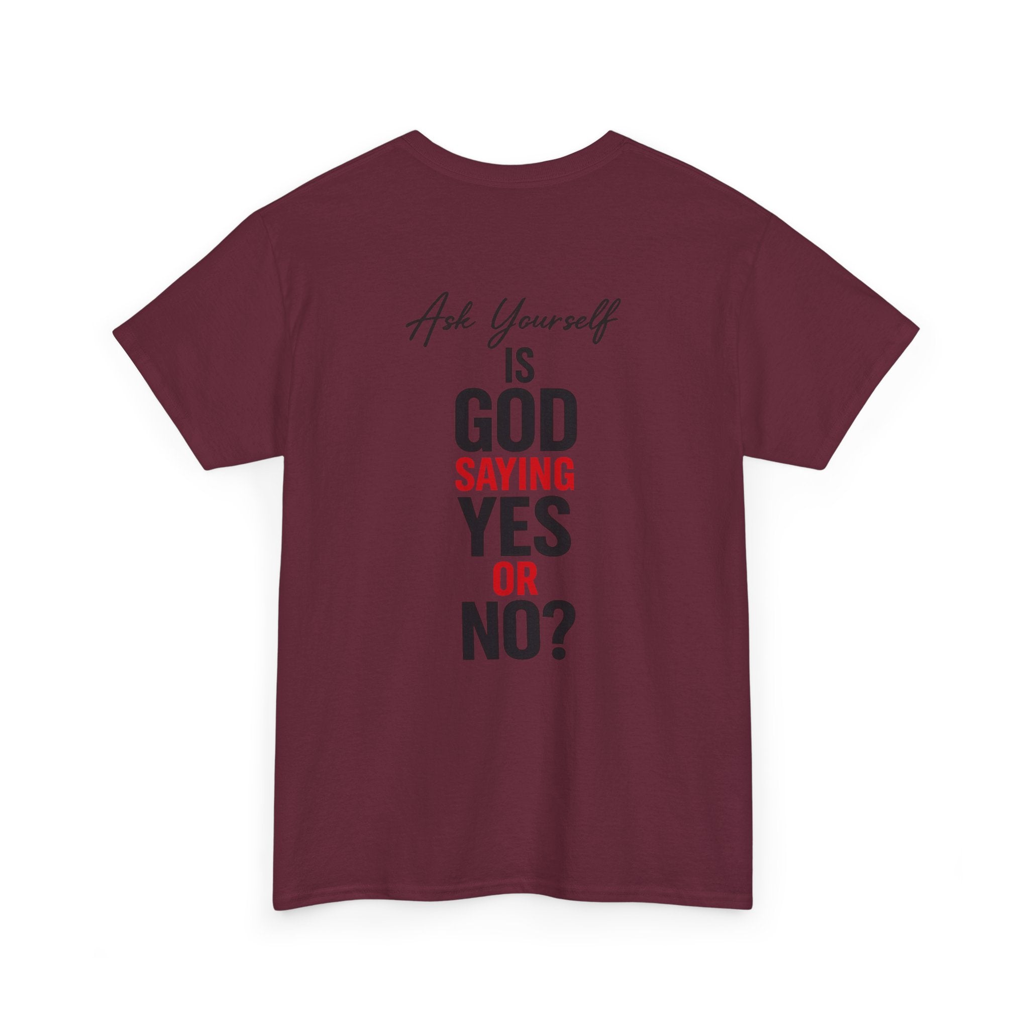 Ask Yourself T-Shirt — "Is God Saying Yes or No?" Inspirational Faith Tee