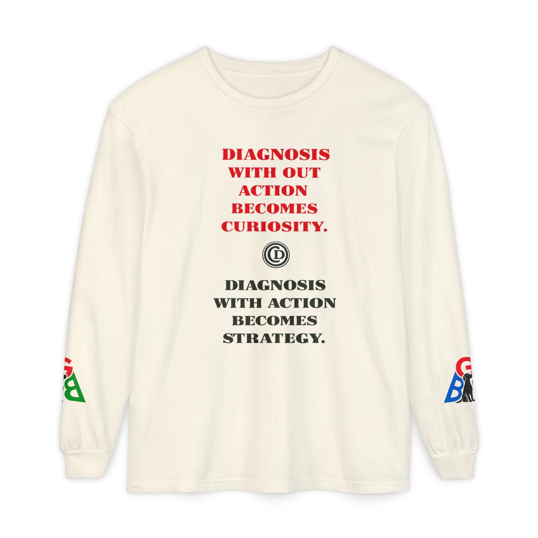 Motivational Long Sleeve Tee — “Diagnosis Without Action Becomes Curiosity” Graphic