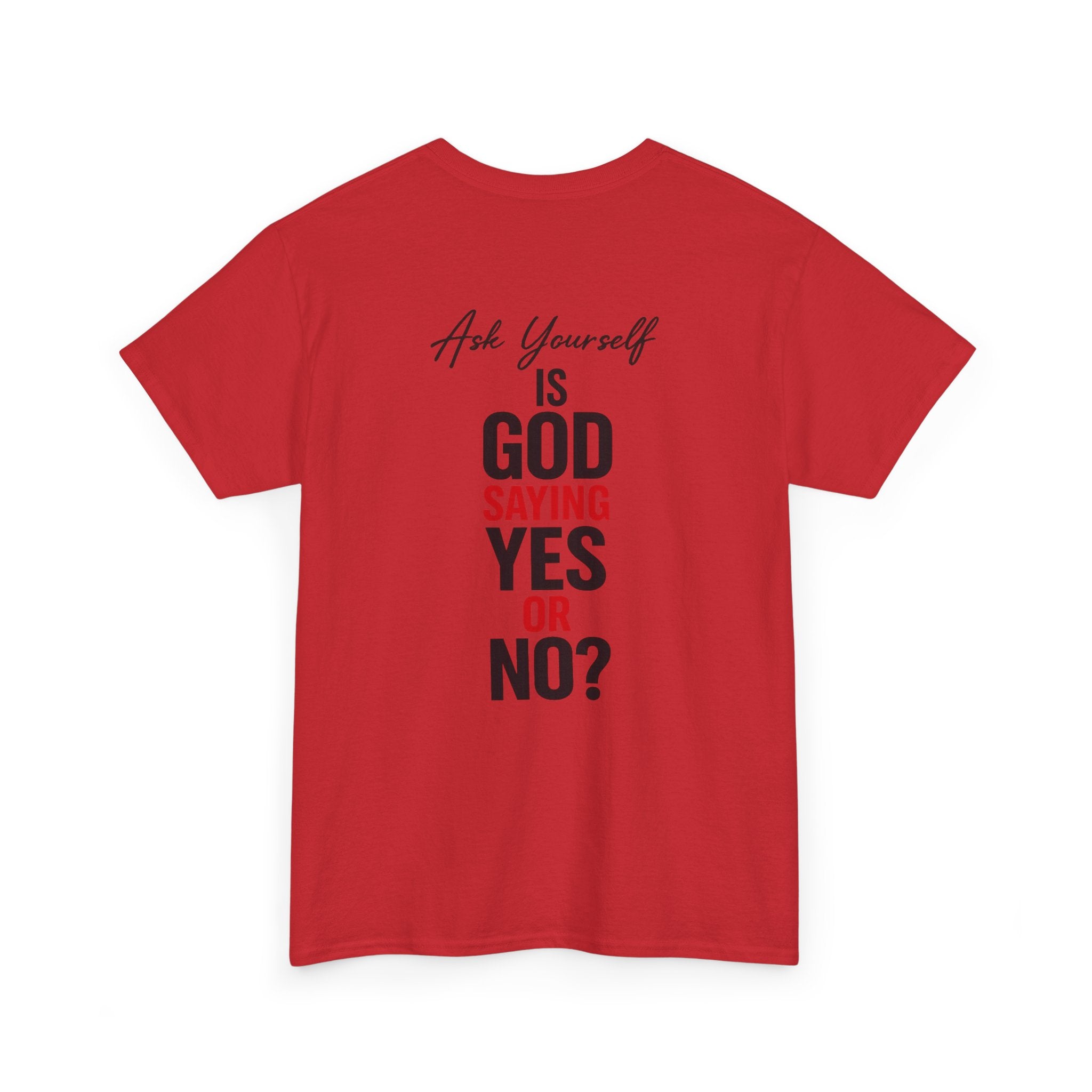 Ask Yourself T-Shirt — "Is God Saying Yes or No?" Inspirational Faith Tee