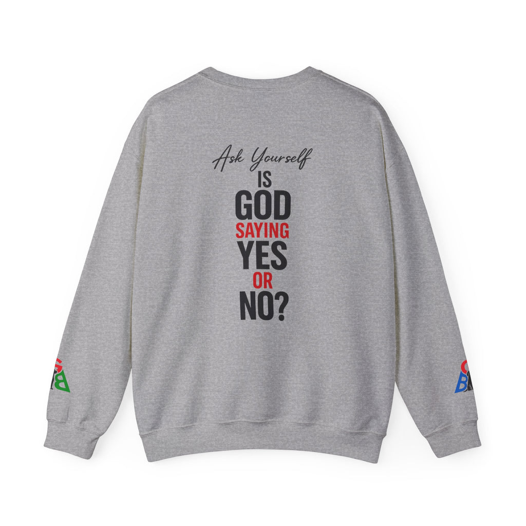 Ask Yourself Sweatshirt — Inspirational Christian Crewneck (Is God Saying Yes or No?)