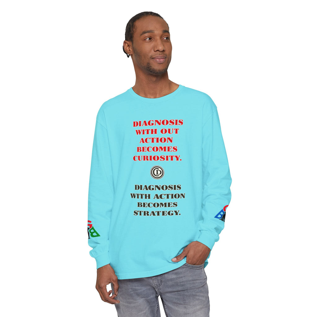 Motivational Long Sleeve Tee — “Diagnosis Without Action Becomes Curiosity” Graphic