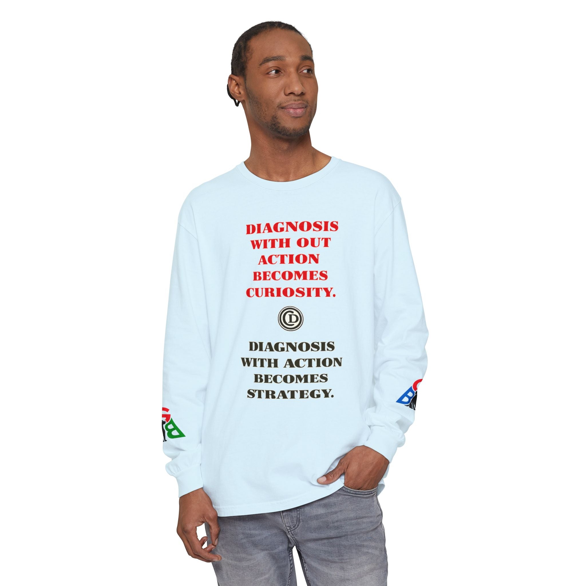 Motivational Long Sleeve Tee — “Diagnosis Without Action Becomes Curiosity” Graphic