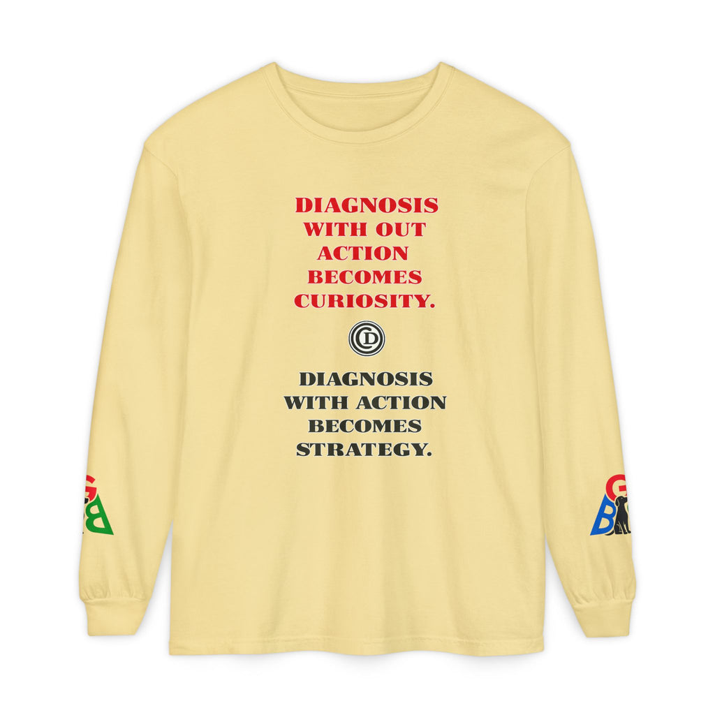 Motivational Long Sleeve Tee — “Diagnosis Without Action Becomes Curiosity” Graphic