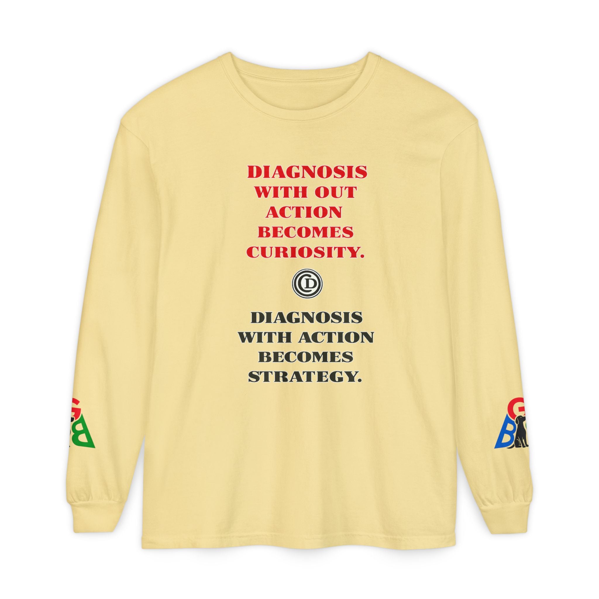 Motivational Long Sleeve Tee — “Diagnosis Without Action Becomes Curiosity” Graphic