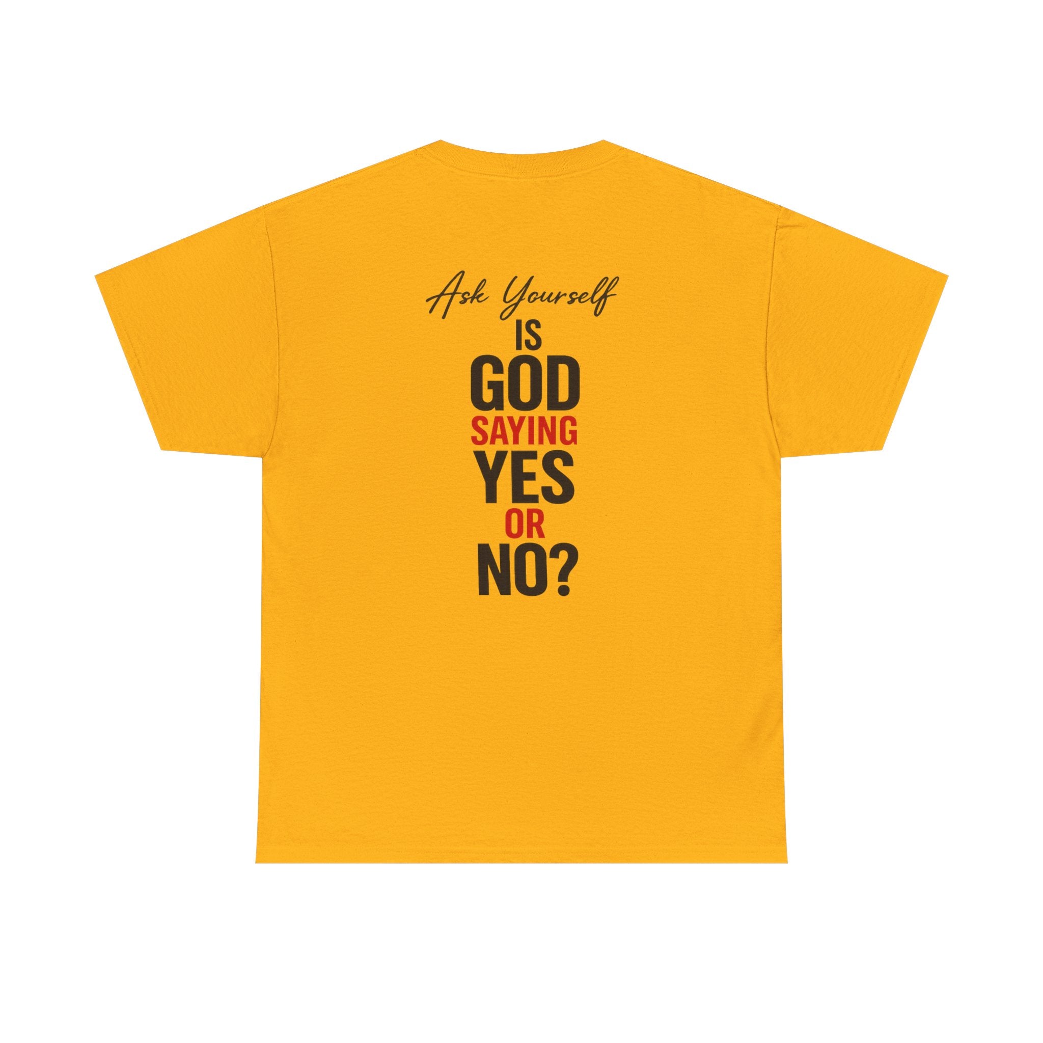 Ask Yourself T-Shirt — "Is God Saying Yes or No?" Inspirational Faith Tee