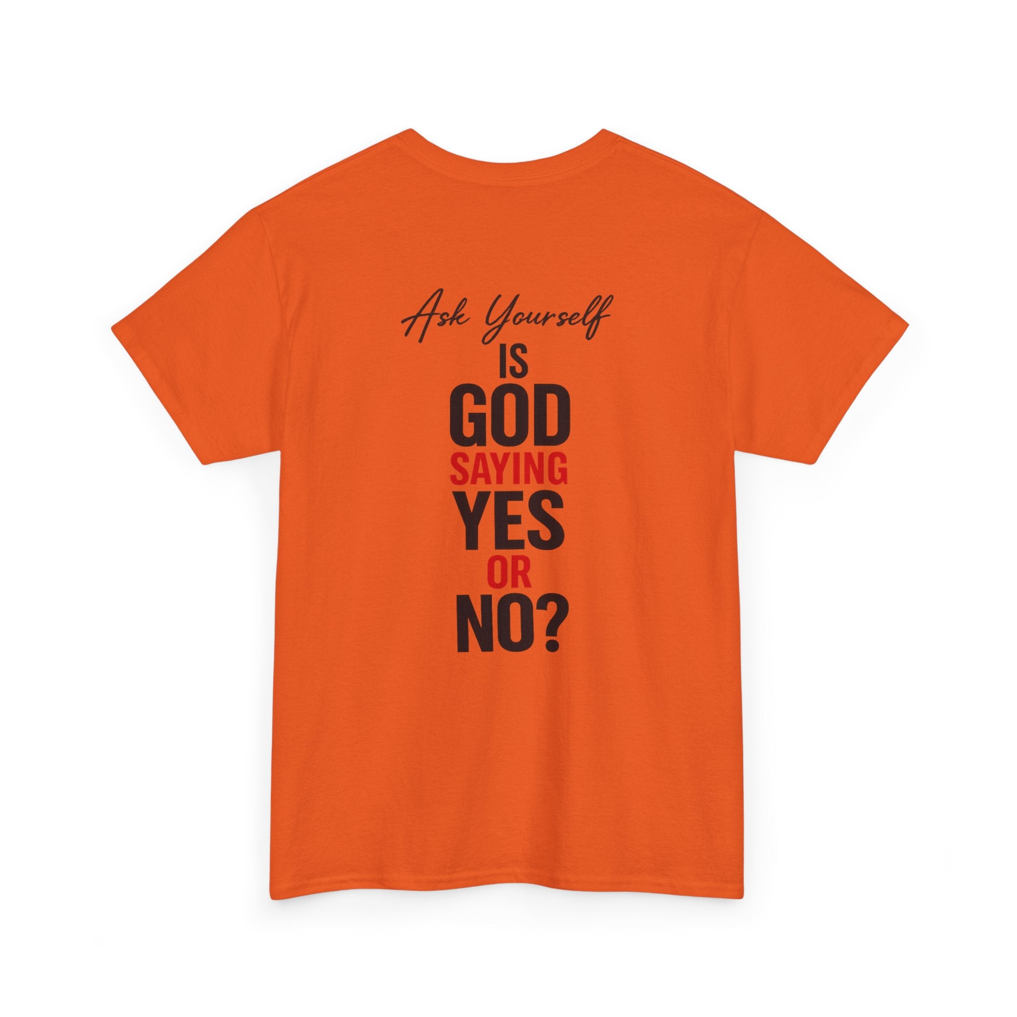 Ask Yourself T-Shirt — "Is God Saying Yes or No?" Inspirational Faith Tee