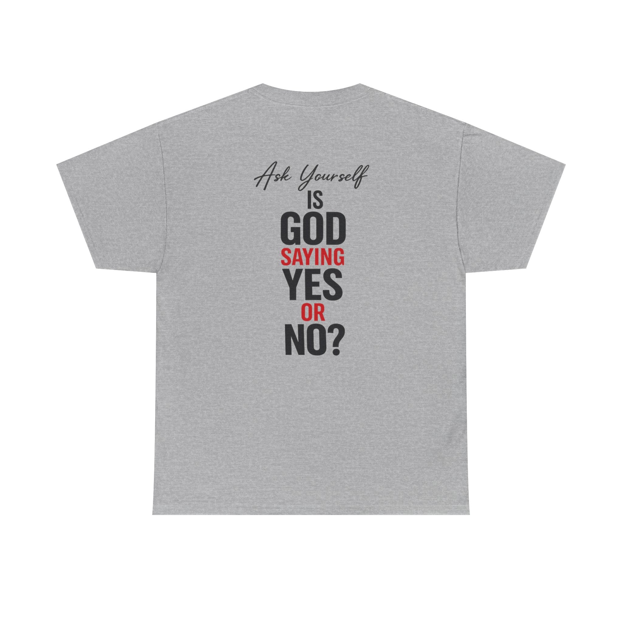 Ask Yourself T-Shirt — "Is God Saying Yes or No?" Inspirational Faith Tee
