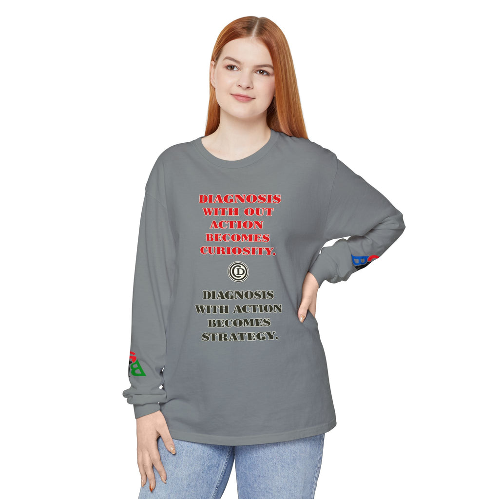 Motivational Long Sleeve Tee — “Diagnosis Without Action Becomes Curiosity” Graphic