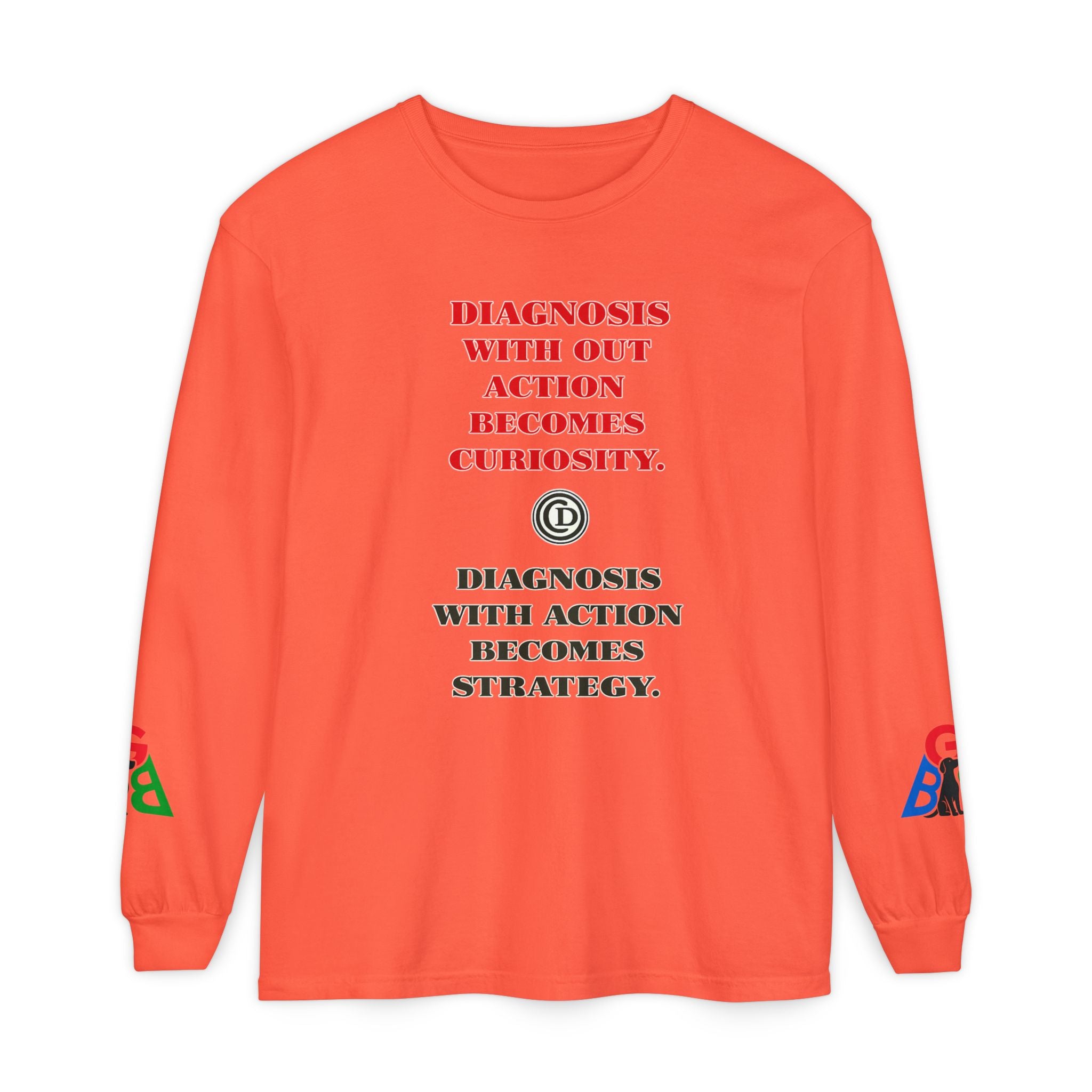 Motivational Long Sleeve Tee — “Diagnosis Without Action Becomes Curiosity” Graphic