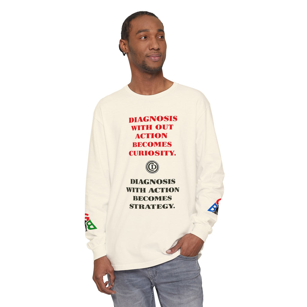 Motivational Long Sleeve Tee — “Diagnosis Without Action Becomes Curiosity” Graphic
