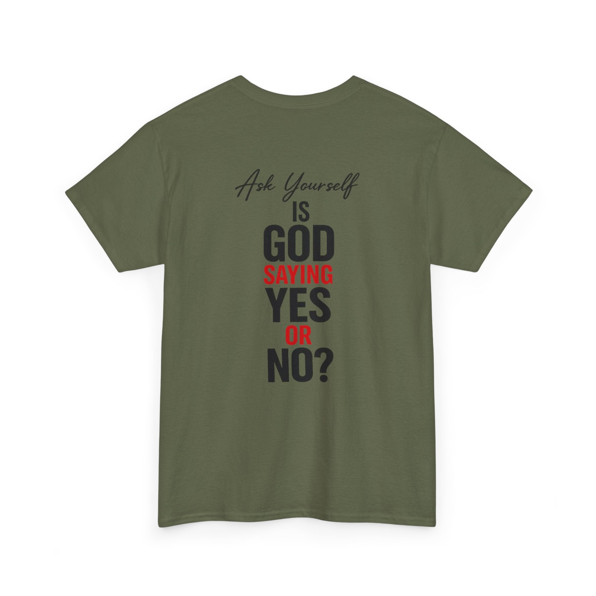 Ask Yourself T-Shirt — "Is God Saying Yes or No?" Inspirational Faith Tee