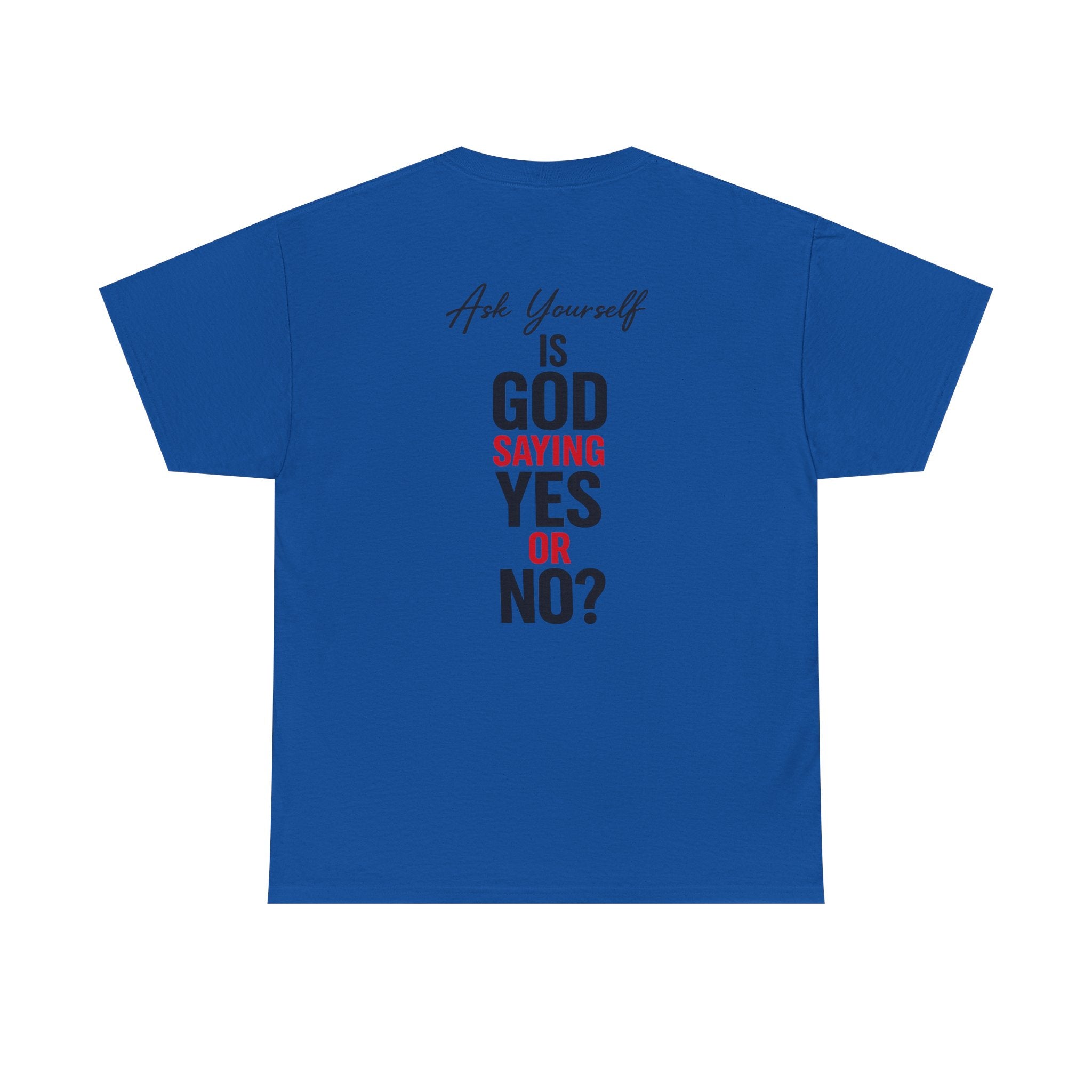 Ask Yourself T-Shirt — "Is God Saying Yes or No?" Inspirational Faith Tee
