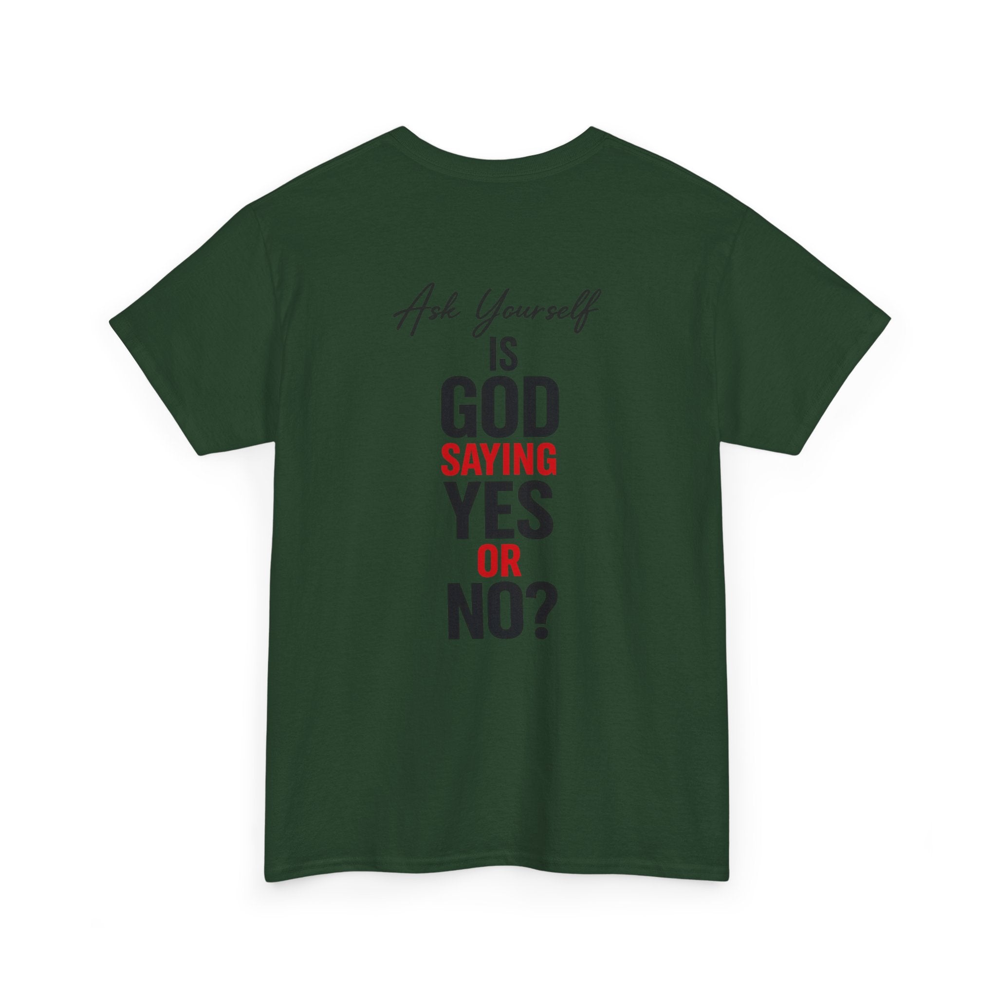 Ask Yourself T-Shirt — "Is God Saying Yes or No?" Inspirational Faith Tee