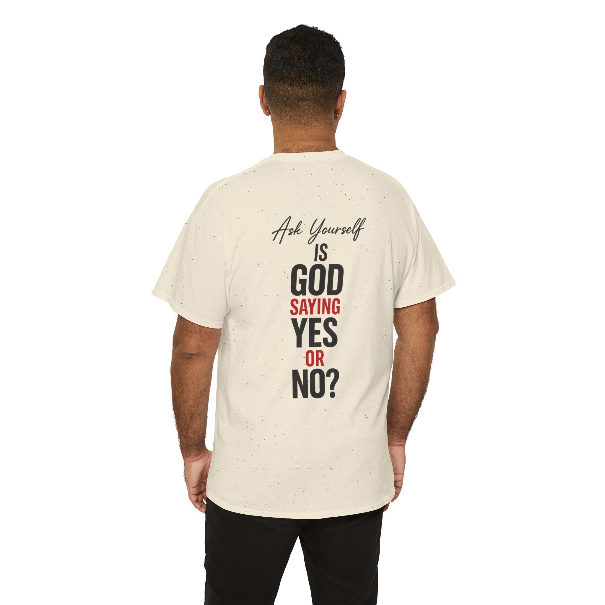 Ask Yourself T-Shirt — "Is God Saying Yes or No?" Inspirational Faith Tee