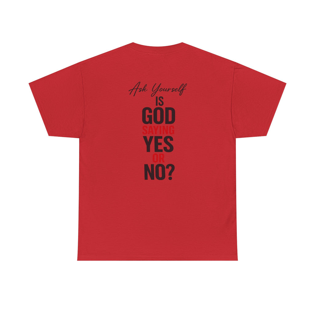 Ask Yourself T-Shirt — "Is God Saying Yes or No?" Inspirational Faith Tee