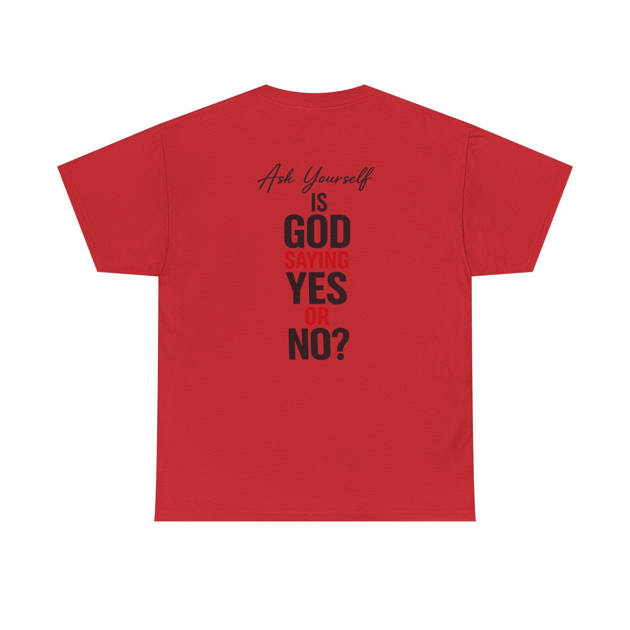 Ask Yourself T-Shirt — "Is God Saying Yes or No?" Inspirational Faith Tee