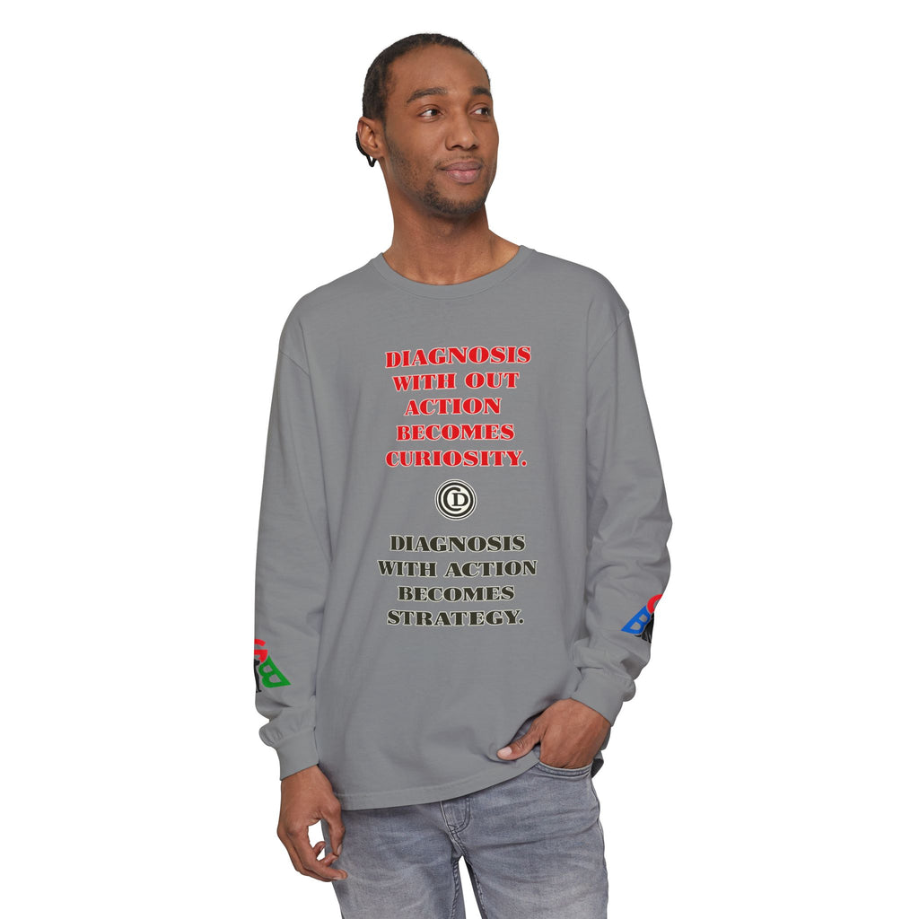 Motivational Long Sleeve Tee — “Diagnosis Without Action Becomes Curiosity” Graphic