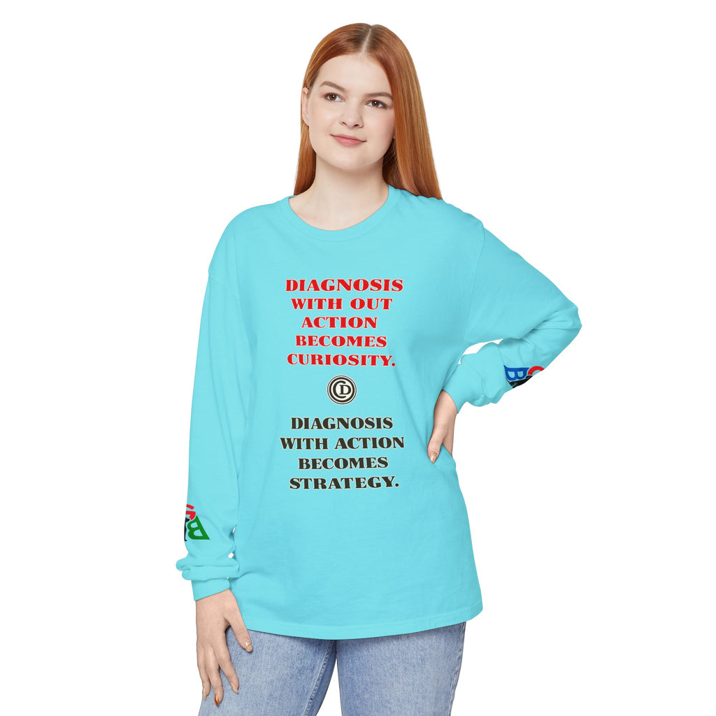Motivational Long Sleeve Tee — “Diagnosis Without Action Becomes Curiosity” Graphic