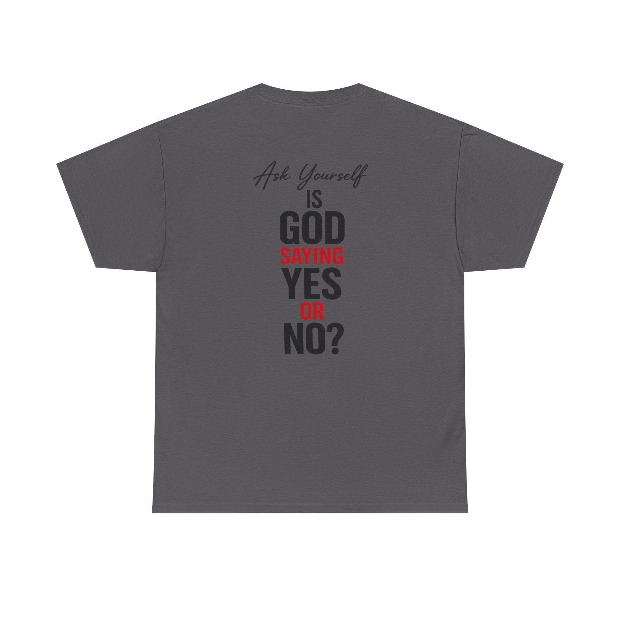 Ask Yourself T-Shirt — "Is God Saying Yes or No?" Inspirational Faith Tee