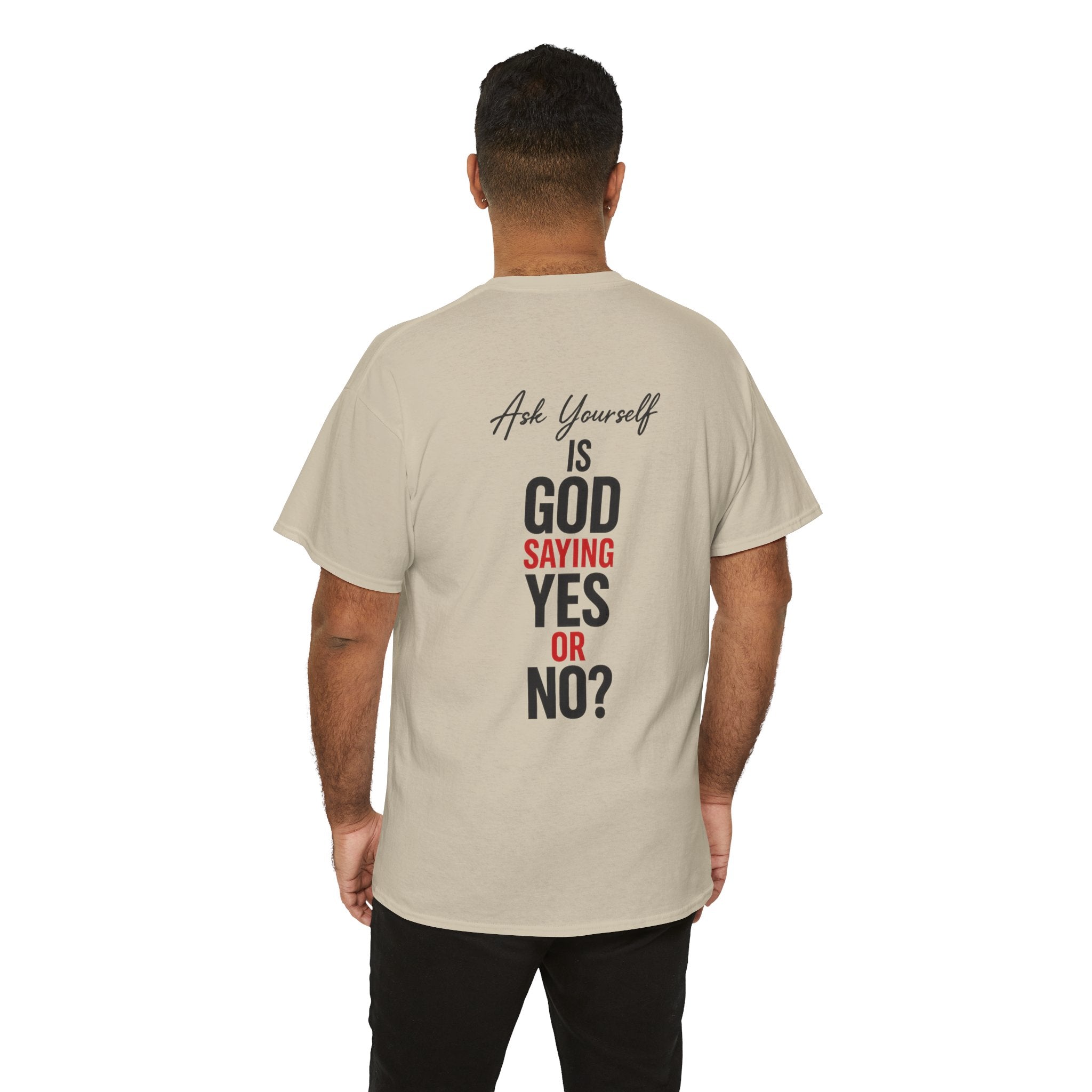 Ask Yourself T-Shirt — "Is God Saying Yes or No?" Inspirational Faith Tee
