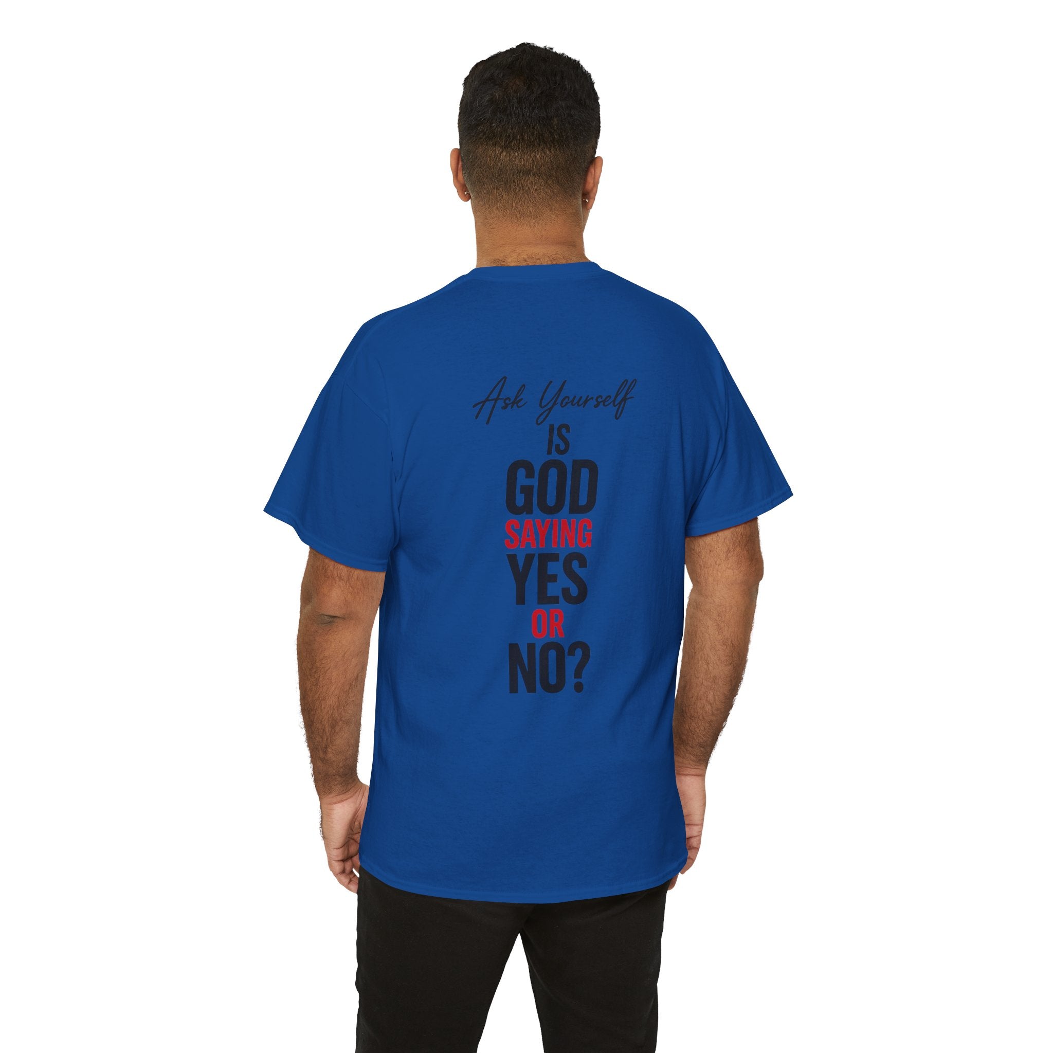 Ask Yourself T-Shirt — "Is God Saying Yes or No?" Inspirational Faith Tee