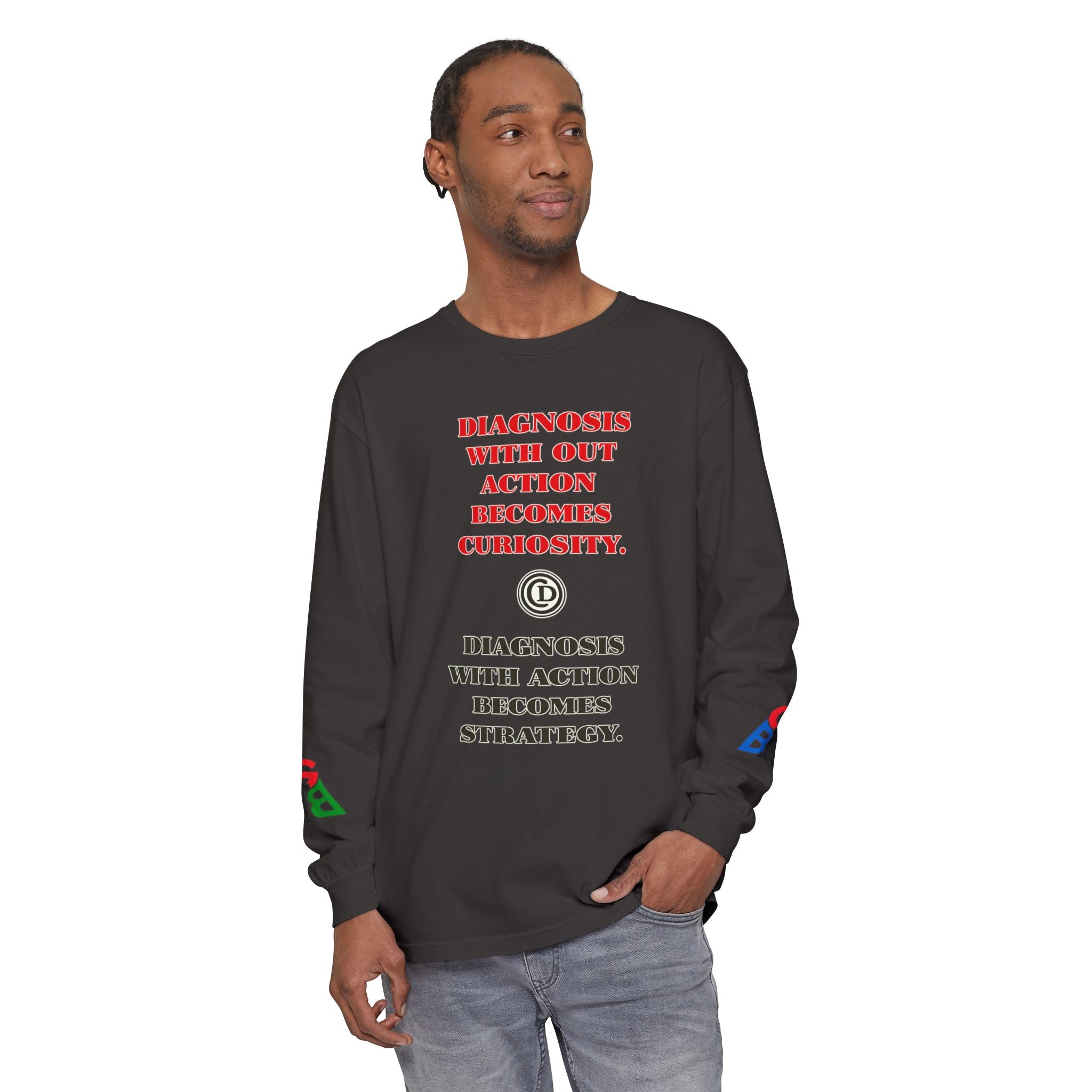 Motivational Long Sleeve Tee — “Diagnosis Without Action Becomes Curiosity” Graphic