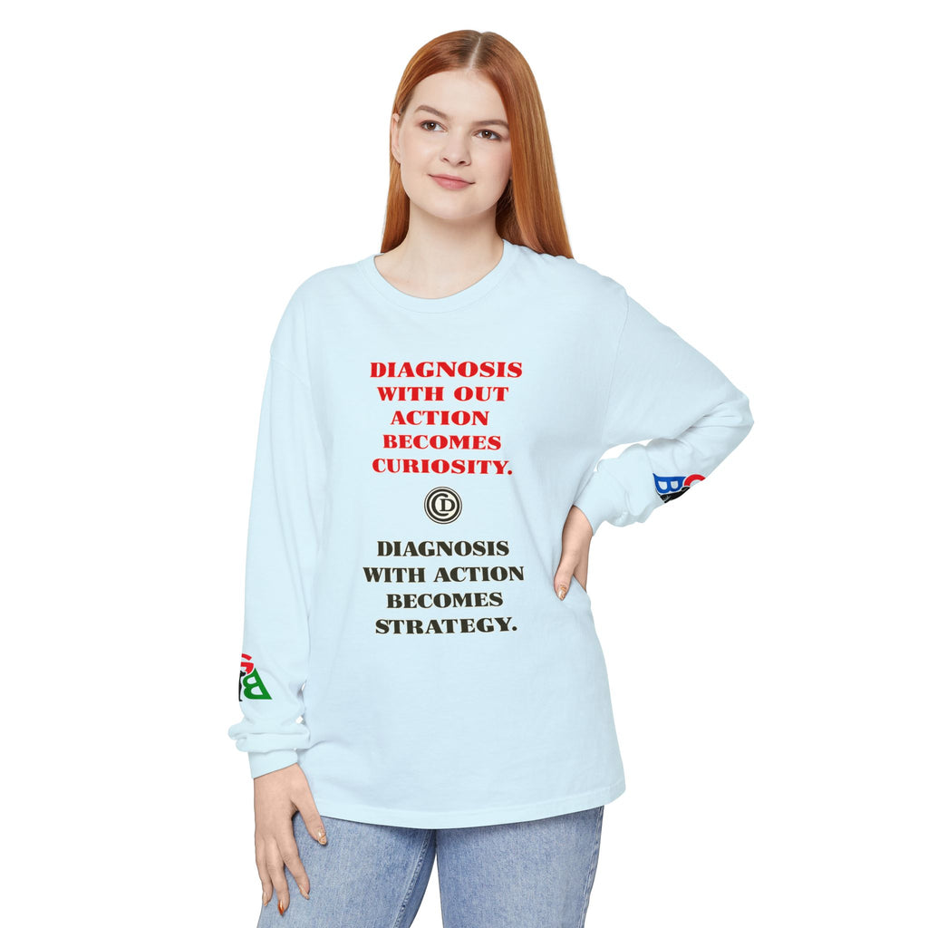 Motivational Long Sleeve Tee — “Diagnosis Without Action Becomes Curiosity” Graphic