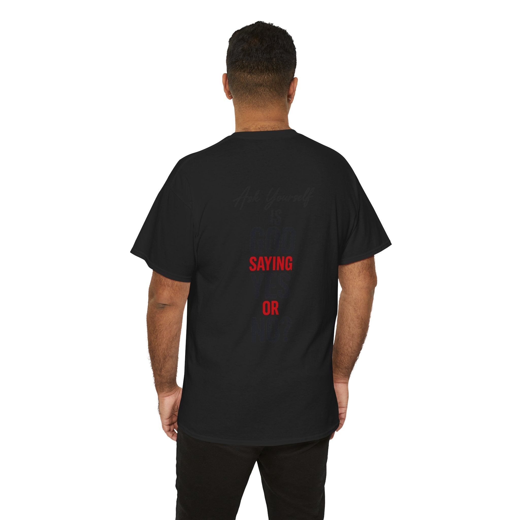 Ask Yourself T-Shirt — "Is God Saying Yes or No?" Inspirational Faith Tee