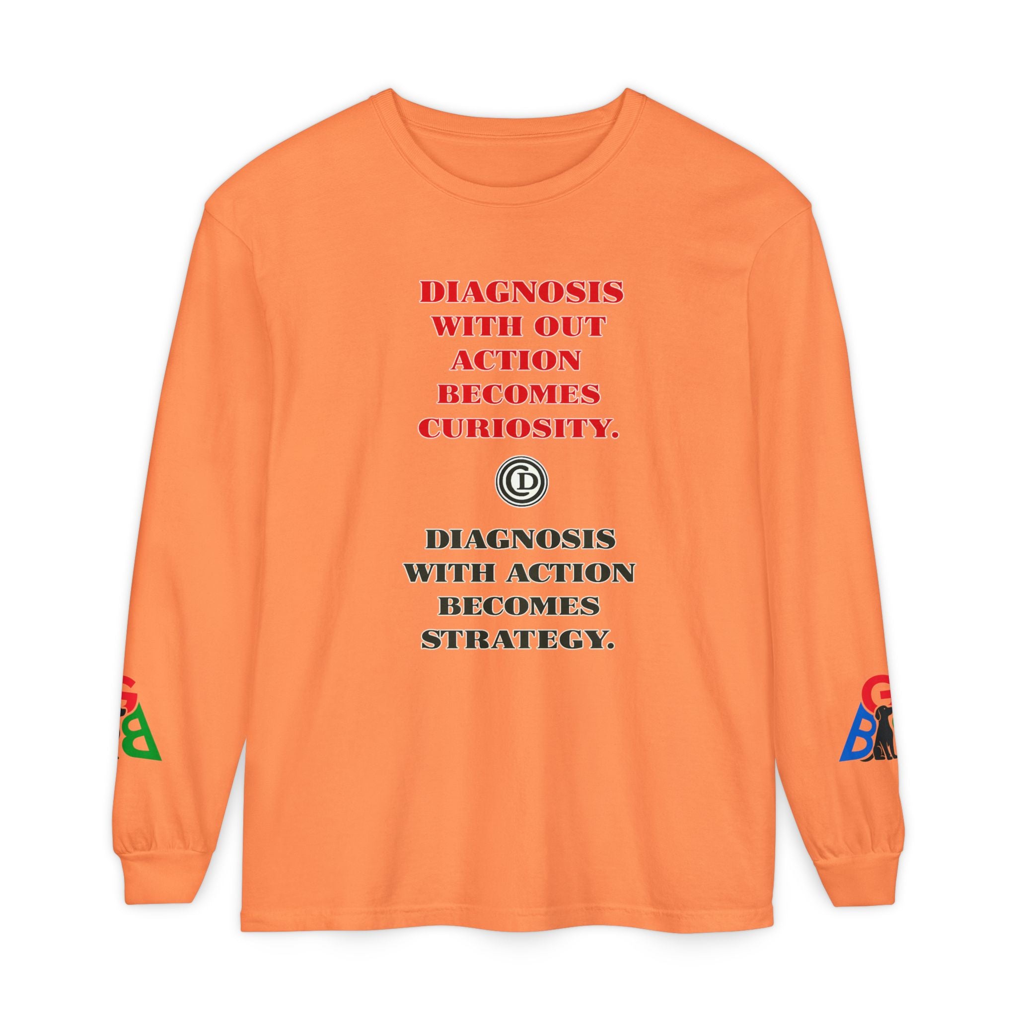 Motivational Long Sleeve Tee — “Diagnosis Without Action Becomes Curiosity” Graphic