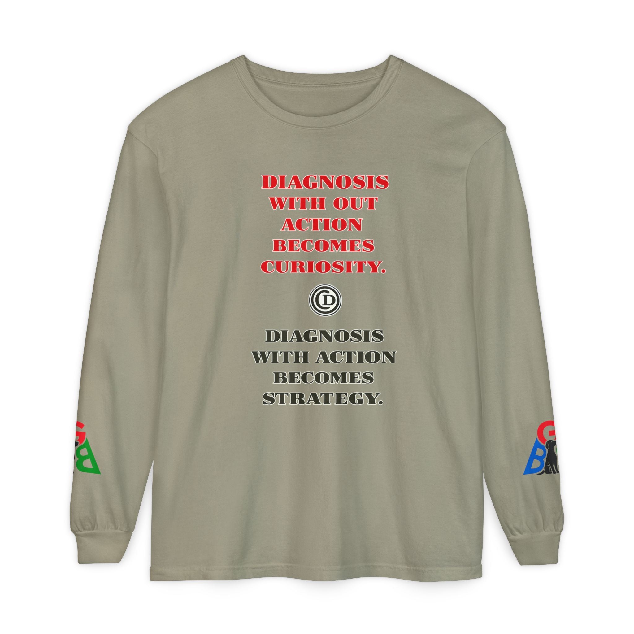 Motivational Long Sleeve Tee — “Diagnosis Without Action Becomes Curiosity” Graphic