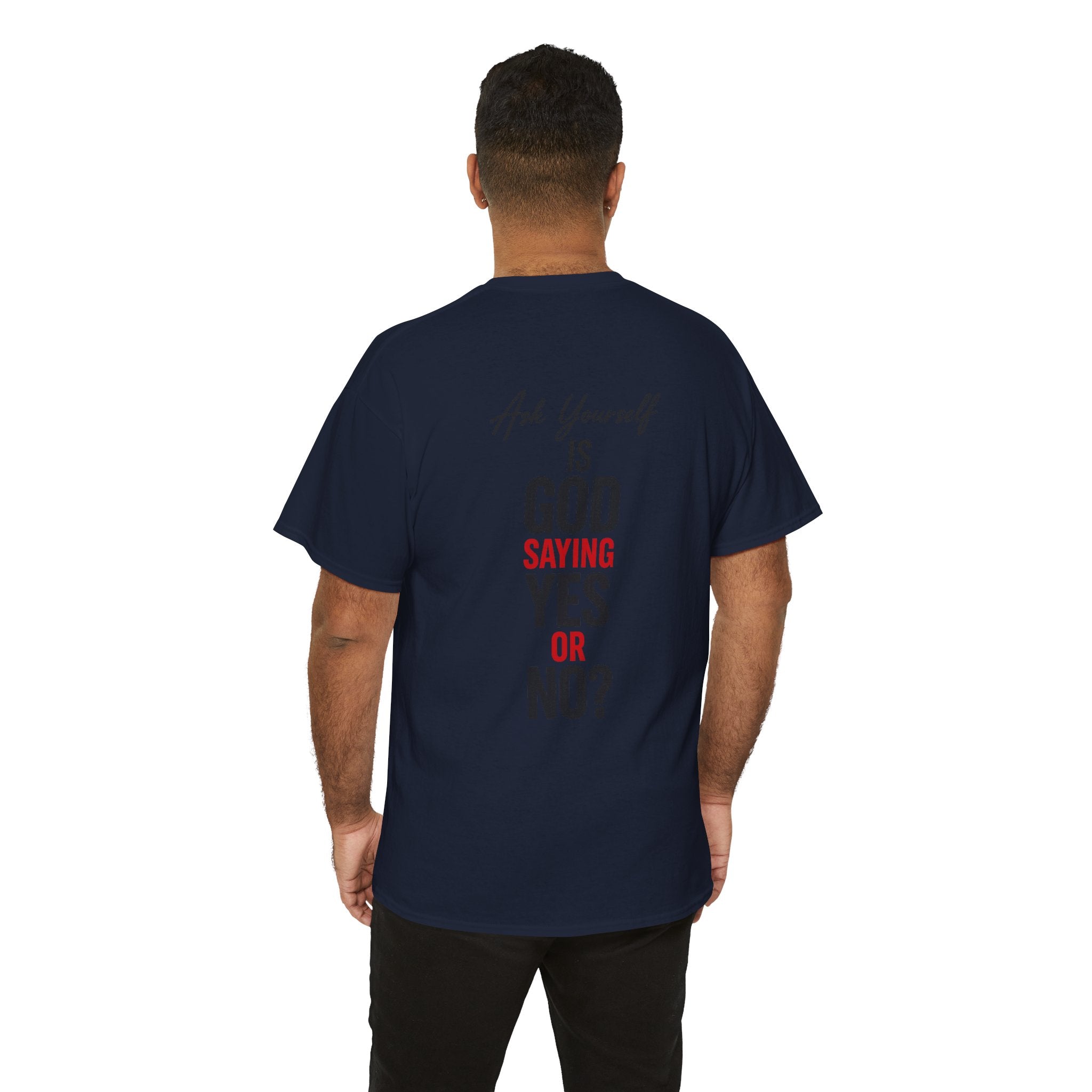 Ask Yourself T-Shirt — "Is God Saying Yes or No?" Inspirational Faith Tee