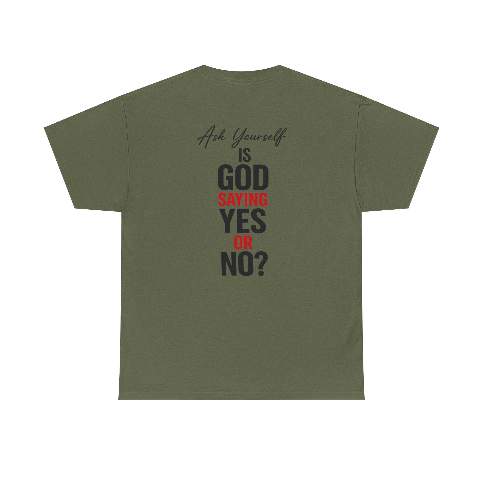 Ask Yourself T-Shirt — "Is God Saying Yes or No?" Inspirational Faith Tee