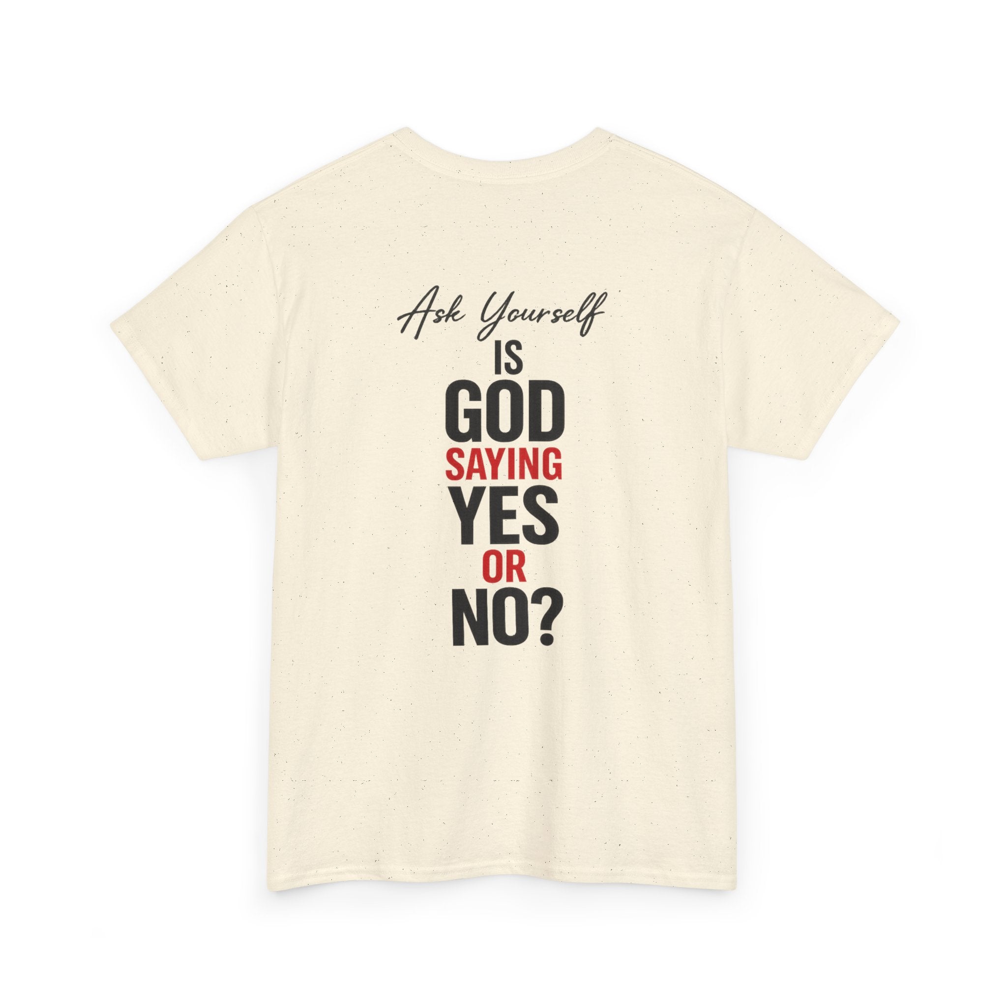 Ask Yourself T-Shirt — "Is God Saying Yes or No?" Inspirational Faith Tee