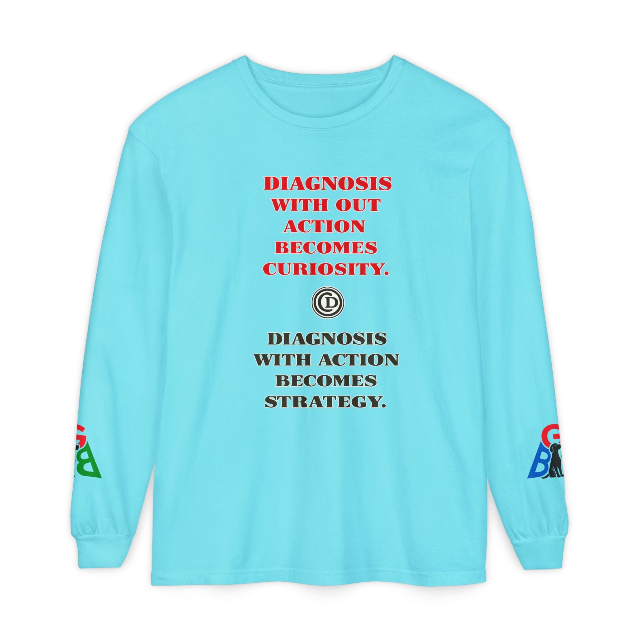 Motivational Long Sleeve Tee — “Diagnosis Without Action Becomes Curiosity” Graphic