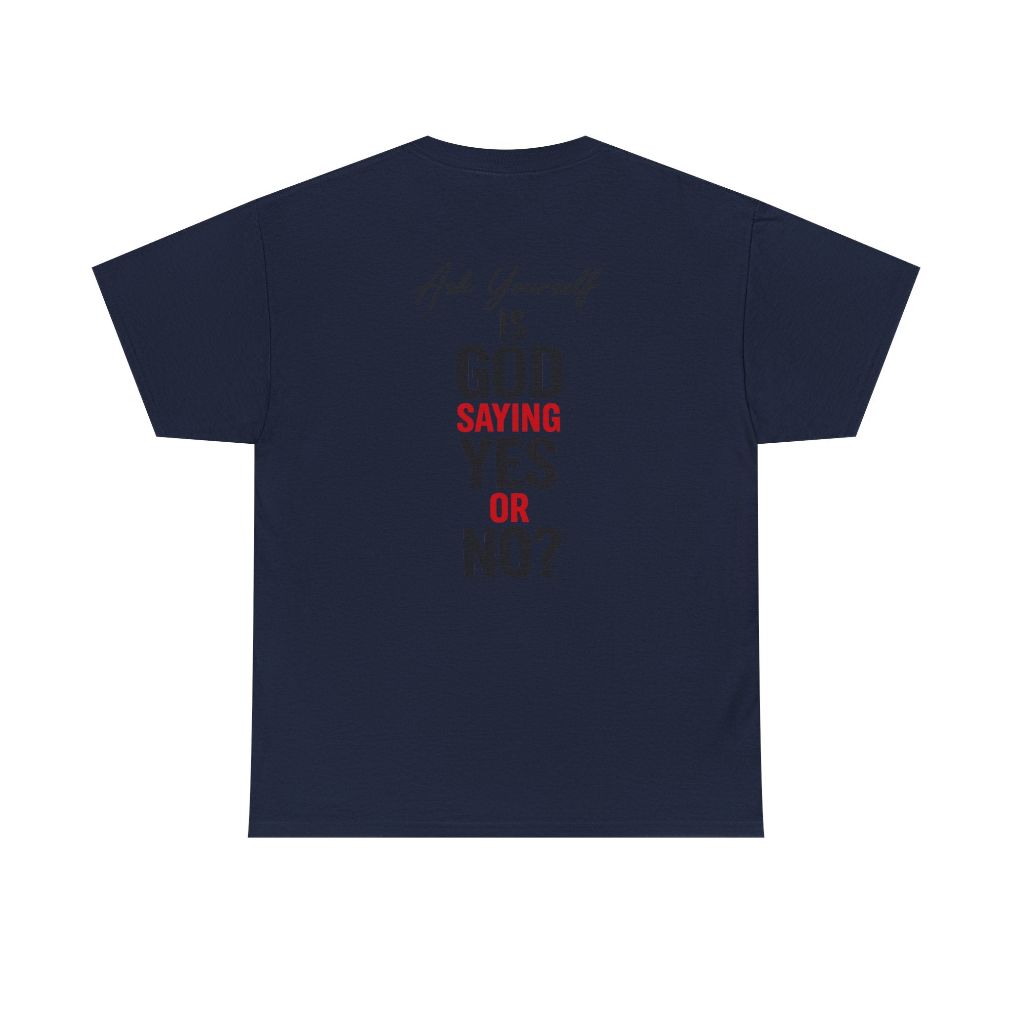 Ask Yourself T-Shirt — "Is God Saying Yes or No?" Inspirational Faith Tee