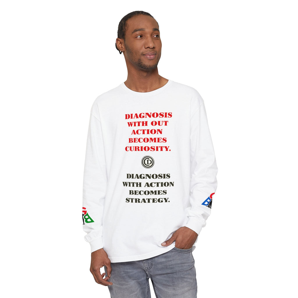 Motivational Long Sleeve Tee — “Diagnosis Without Action Becomes Curiosity” Graphic